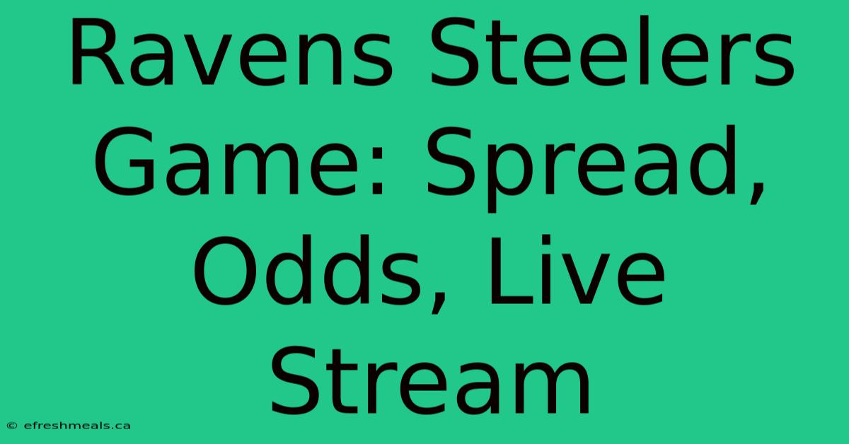 Ravens Steelers Game: Spread, Odds, Live Stream