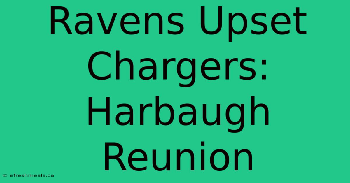 Ravens Upset Chargers: Harbaugh Reunion