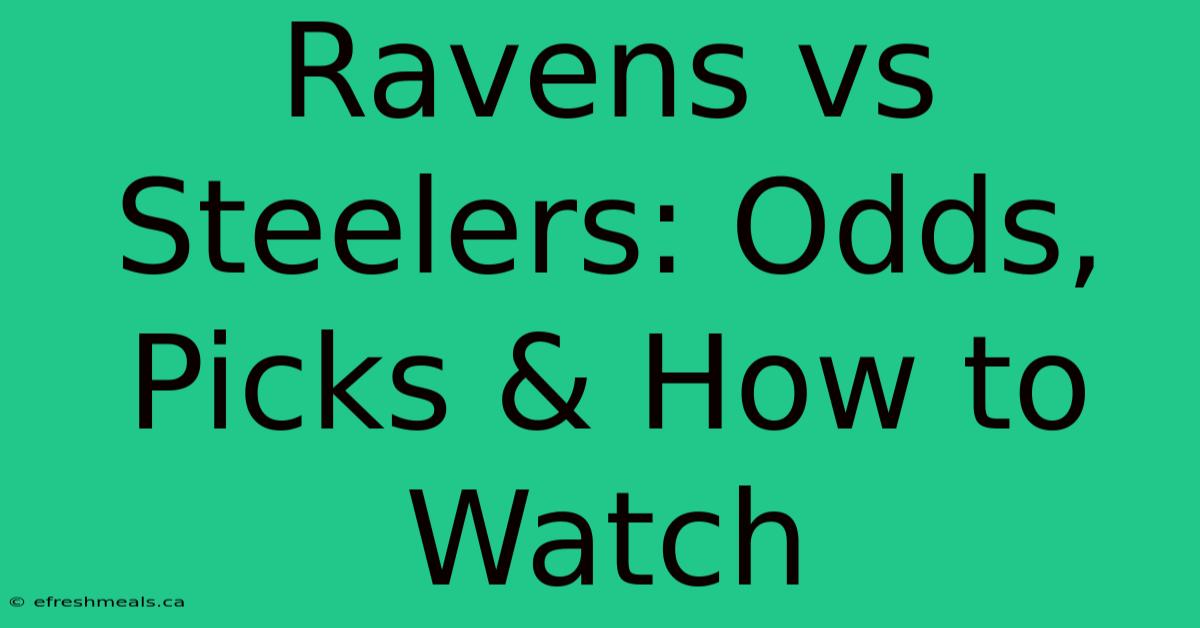 Ravens Vs Steelers: Odds, Picks & How To Watch