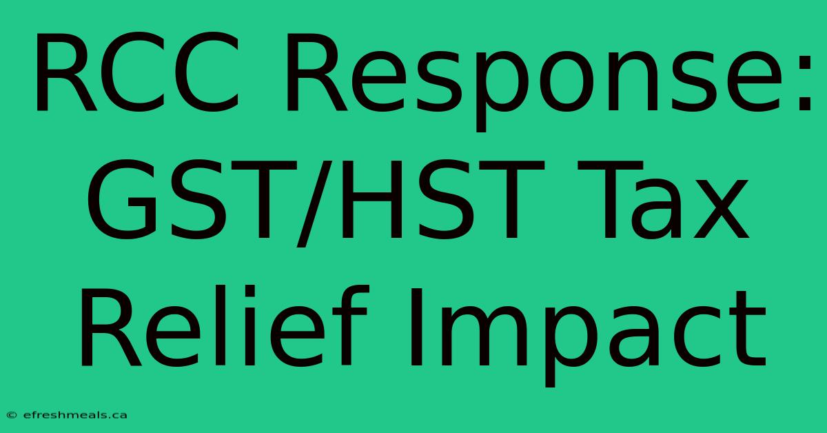 RCC Response: GST/HST Tax Relief Impact