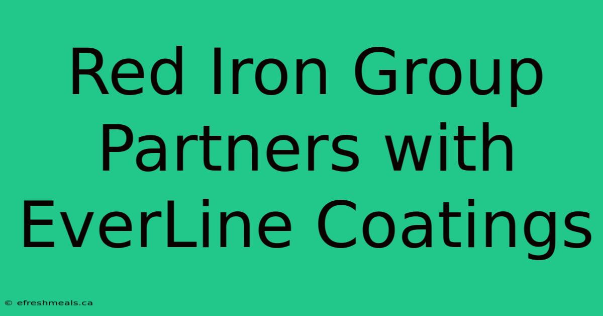 Red Iron Group Partners With EverLine Coatings 