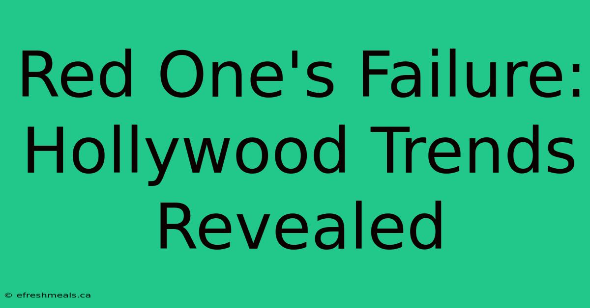 Red One's Failure: Hollywood Trends Revealed