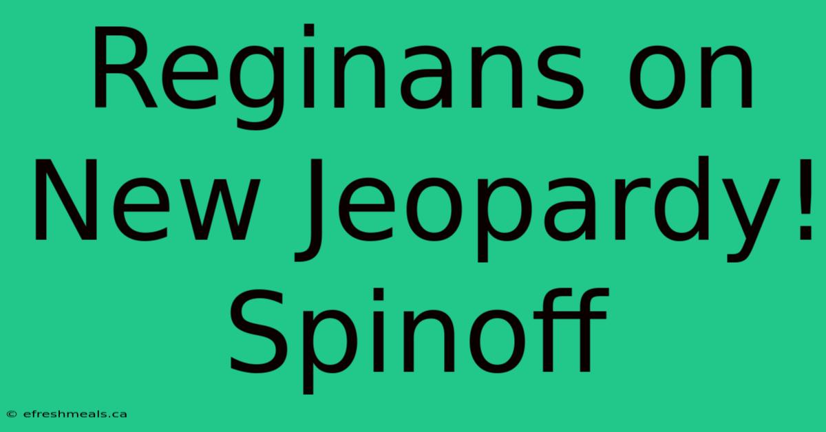 Reginans On New Jeopardy! Spinoff