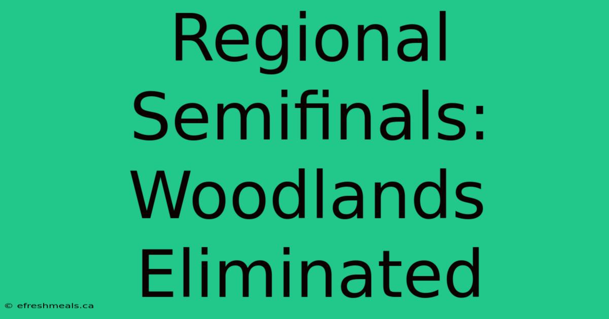 Regional Semifinals: Woodlands Eliminated