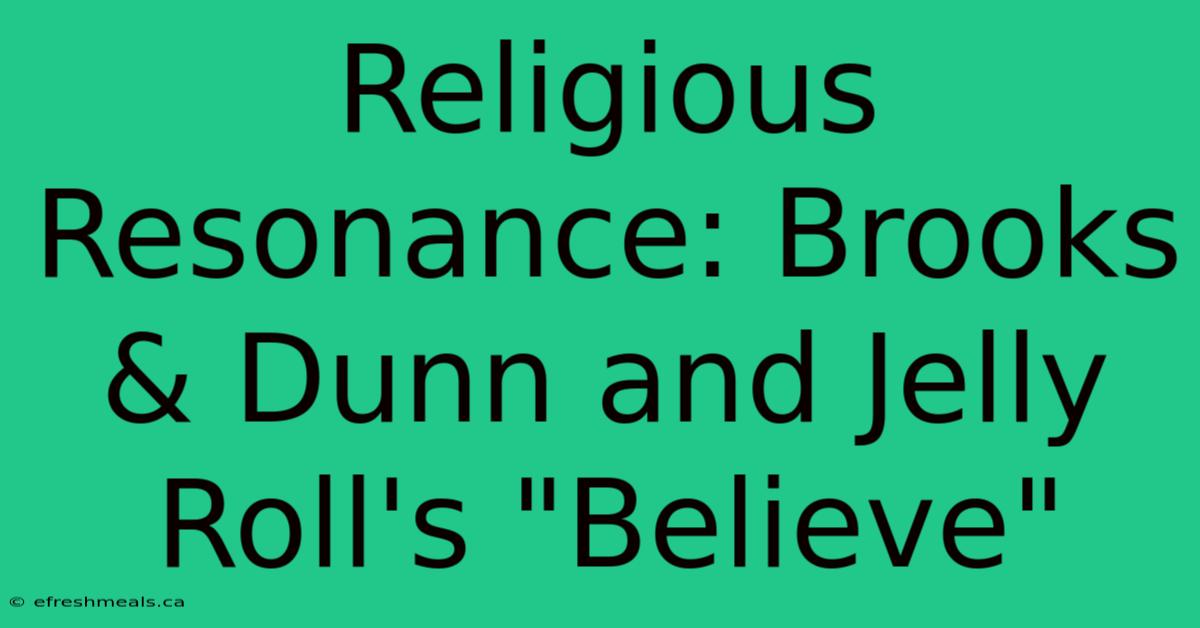 Religious Resonance: Brooks & Dunn And Jelly Roll's 