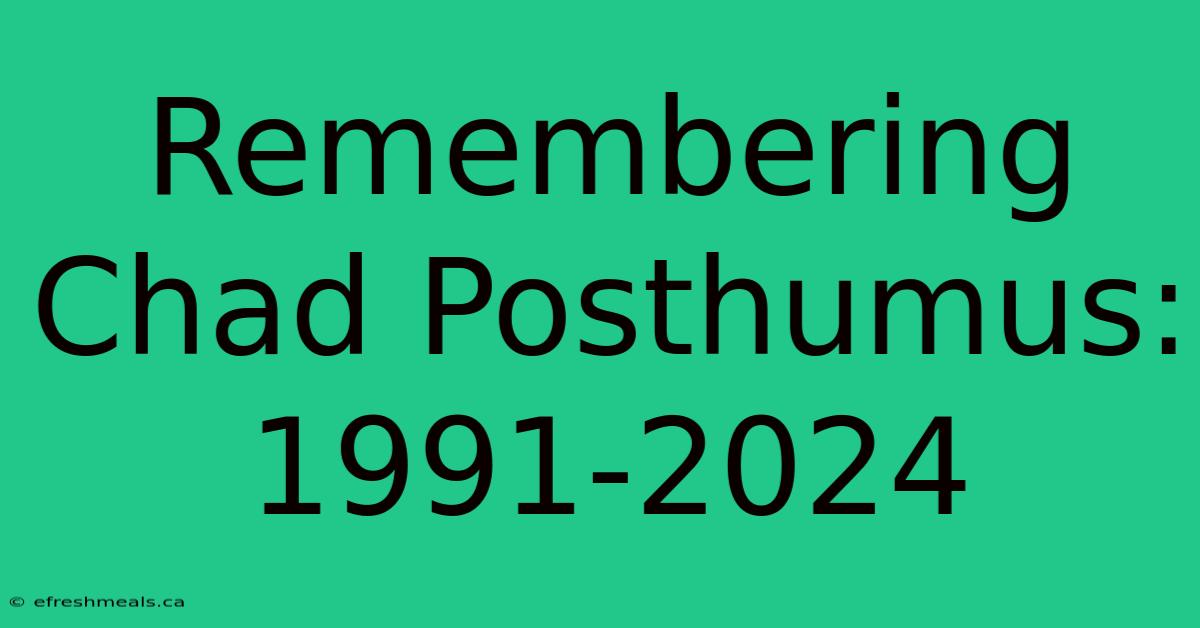 Remembering Chad Posthumus: 1991-2024