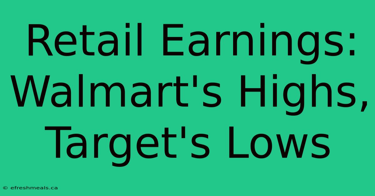 Retail Earnings: Walmart's Highs, Target's Lows