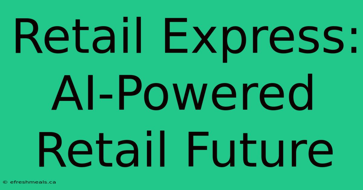 Retail Express: AI-Powered Retail Future