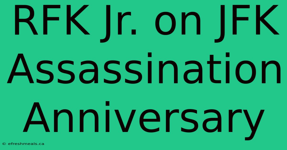 RFK Jr. On JFK Assassination Anniversary