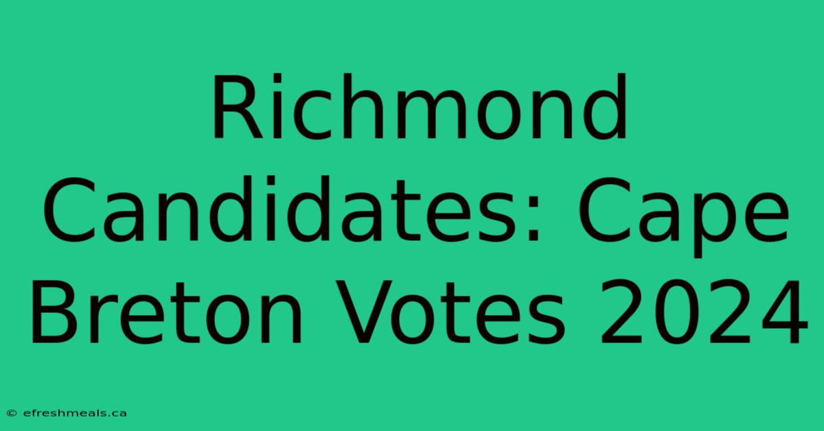 Richmond Candidates: Cape Breton Votes 2024