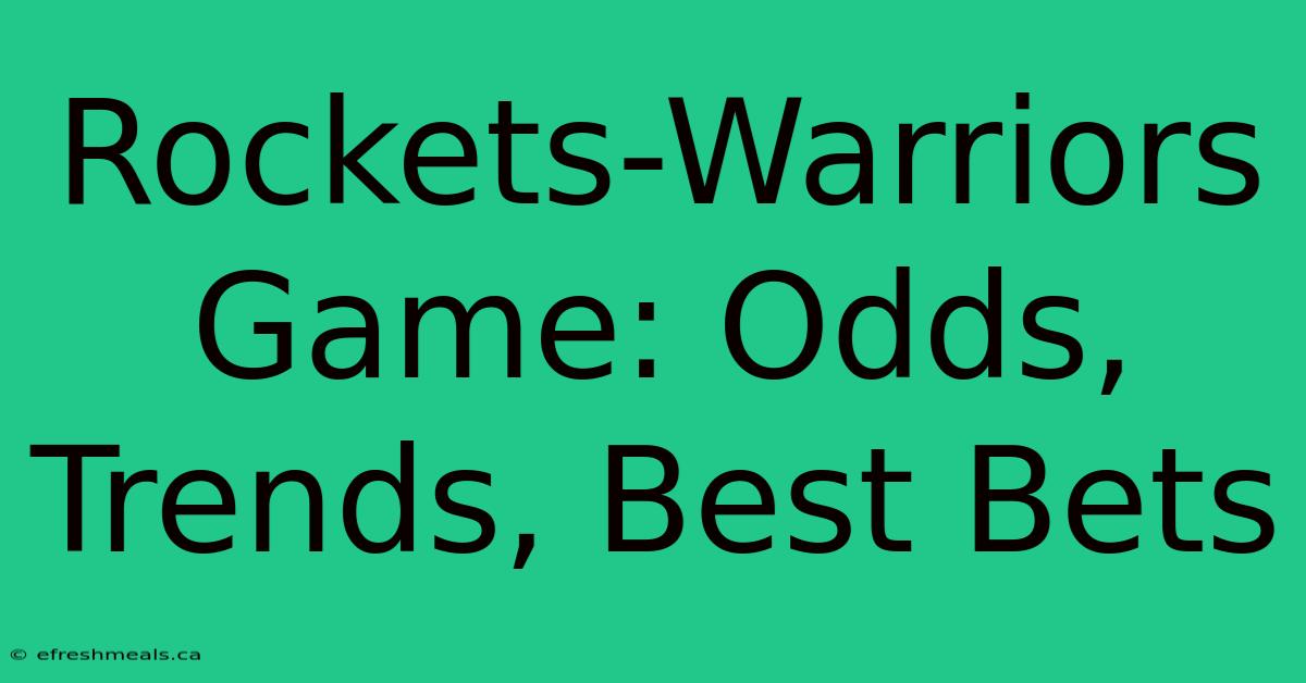 Rockets-Warriors Game: Odds, Trends, Best Bets