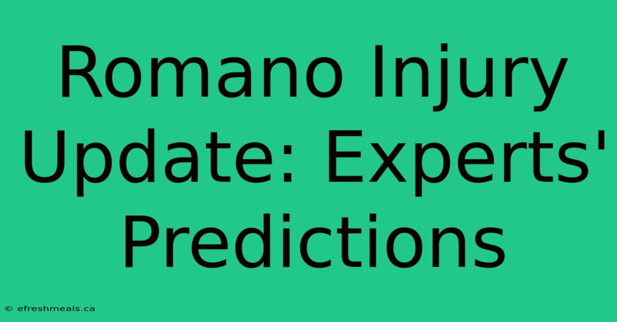 Romano Injury Update: Experts' Predictions