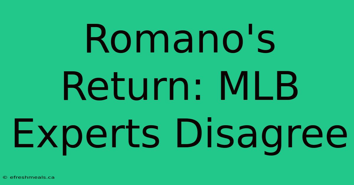 Romano's Return: MLB Experts Disagree