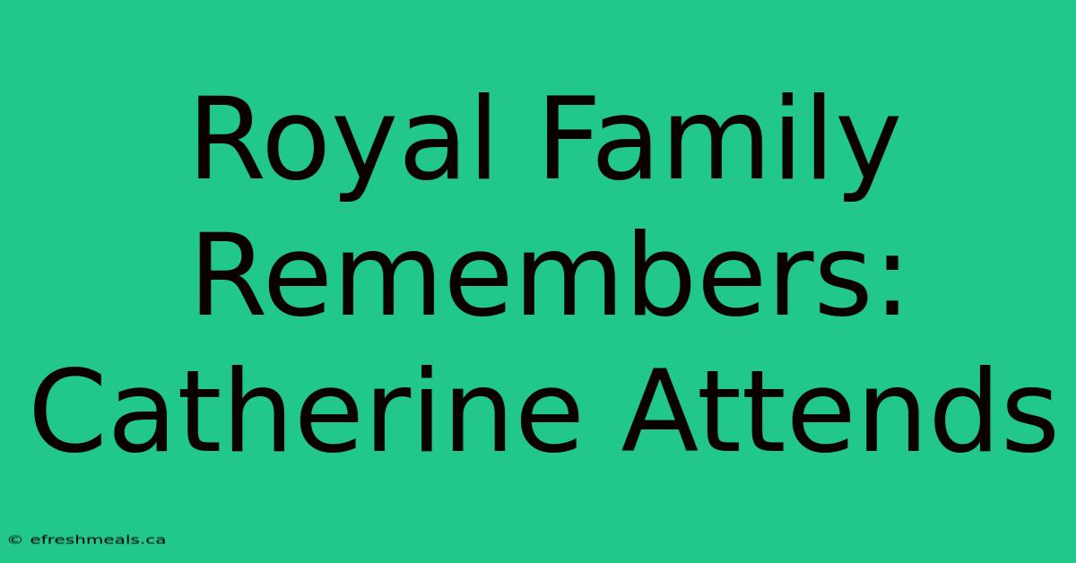 Royal Family Remembers: Catherine Attends