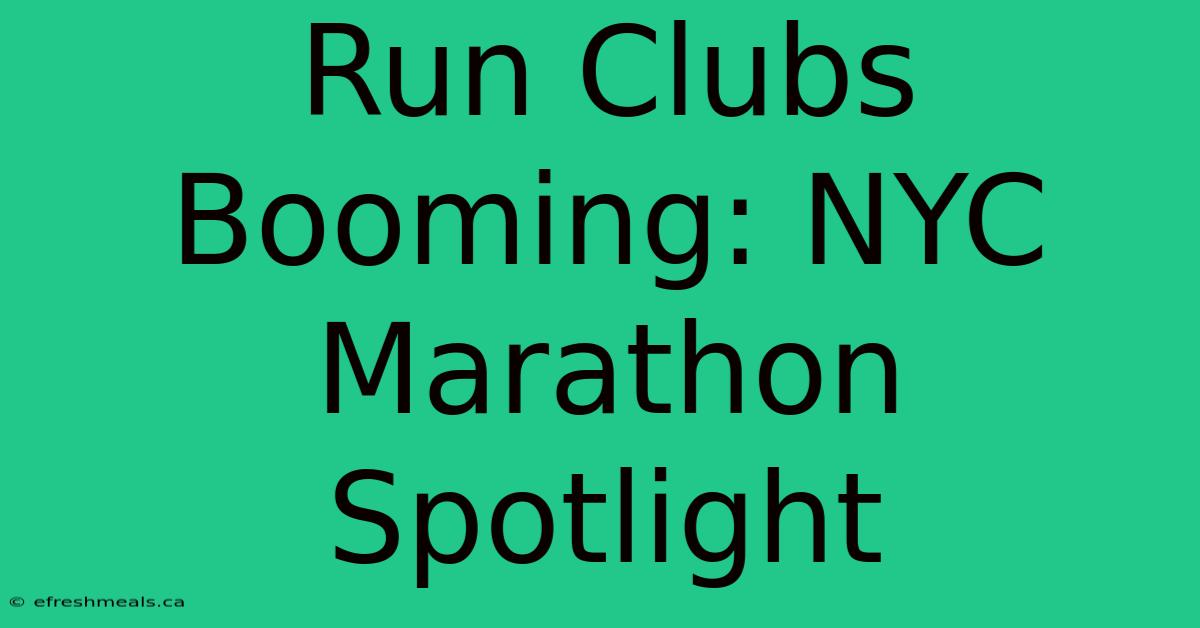 Run Clubs Booming: NYC Marathon Spotlight 