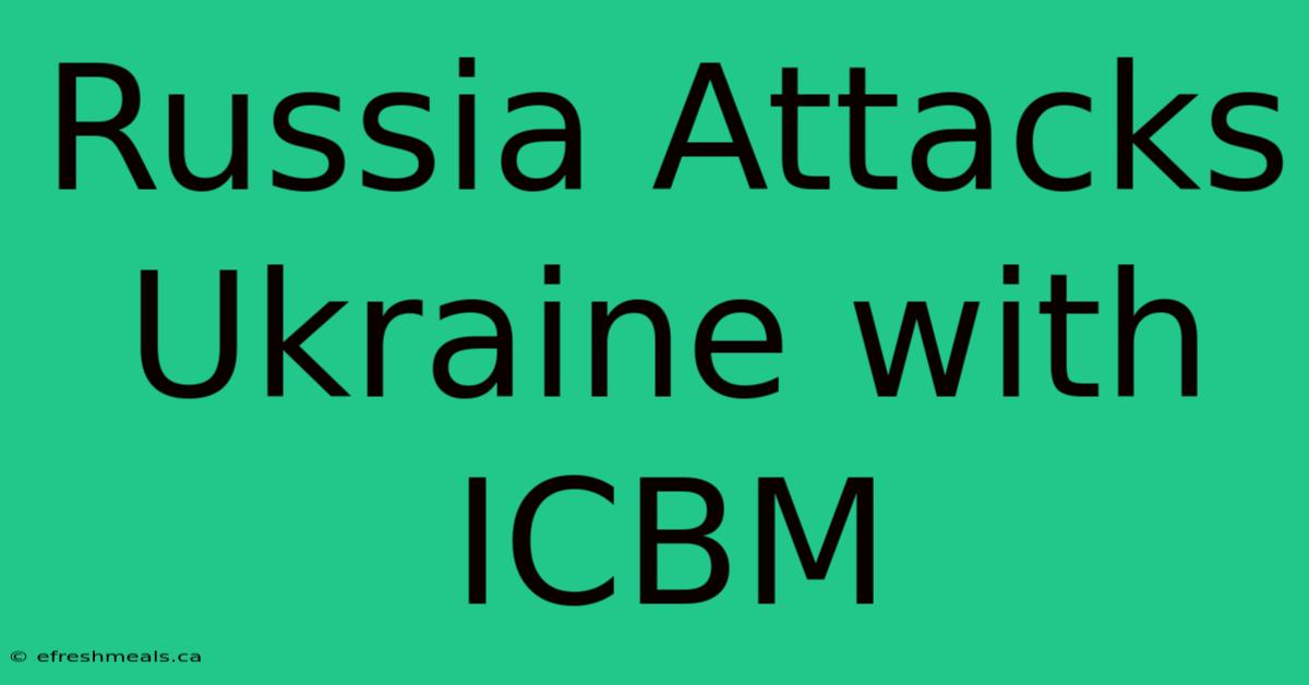 Russia Attacks Ukraine With ICBM