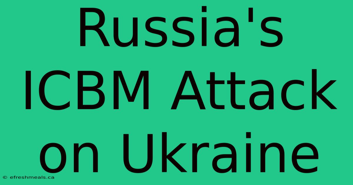 Russia's ICBM Attack On Ukraine