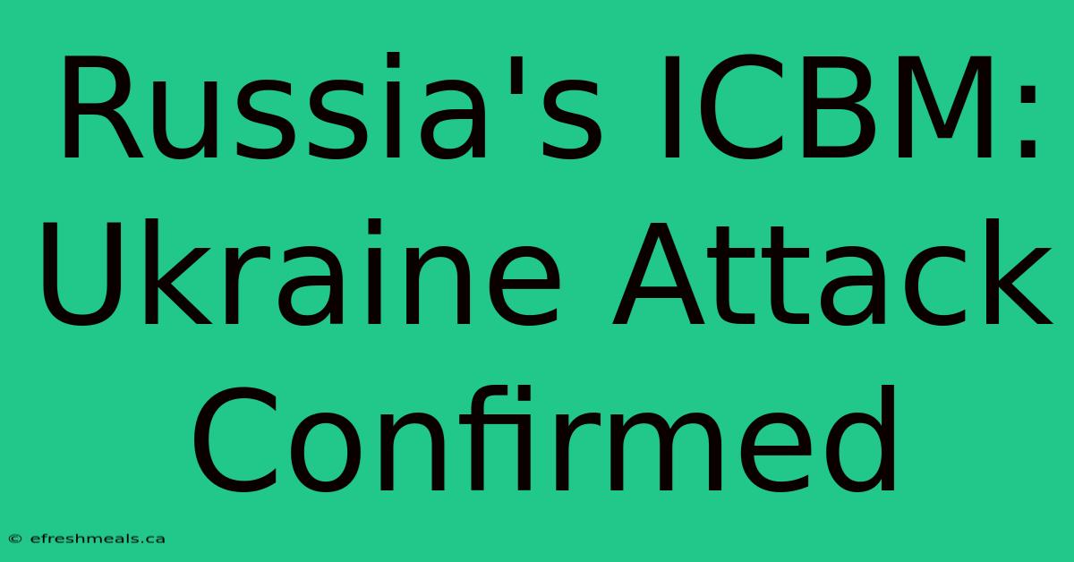 Russia's ICBM: Ukraine Attack Confirmed