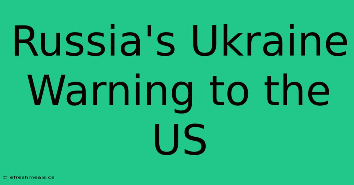 Russia's Ukraine Warning To The US