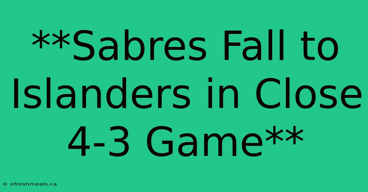 **Sabres Fall To Islanders In Close 4-3 Game** 