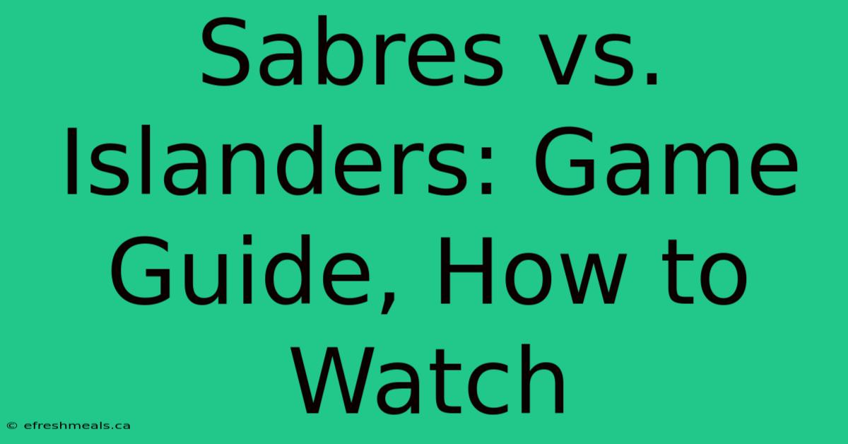 Sabres Vs. Islanders: Game Guide, How To Watch 