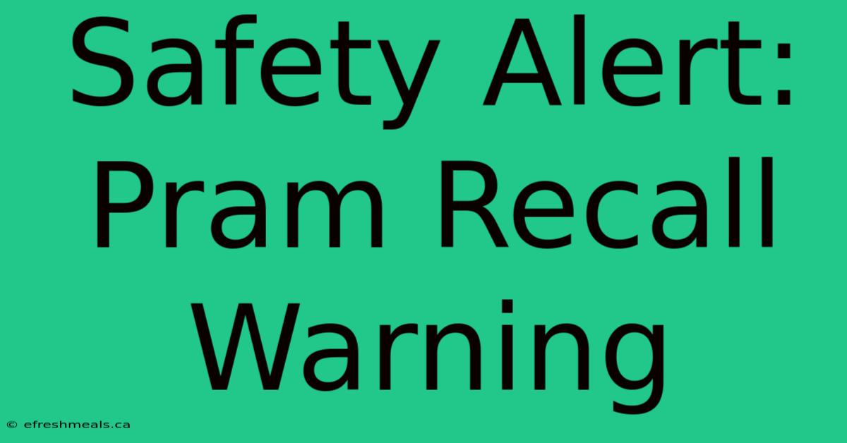 Safety Alert: Pram Recall Warning