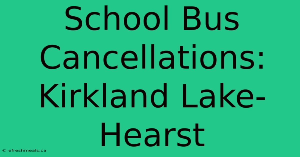 School Bus Cancellations: Kirkland Lake-Hearst