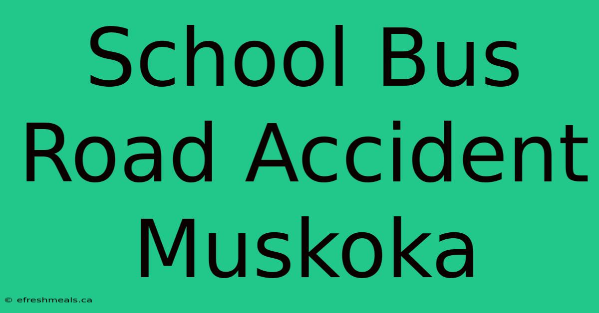 School Bus Road Accident Muskoka