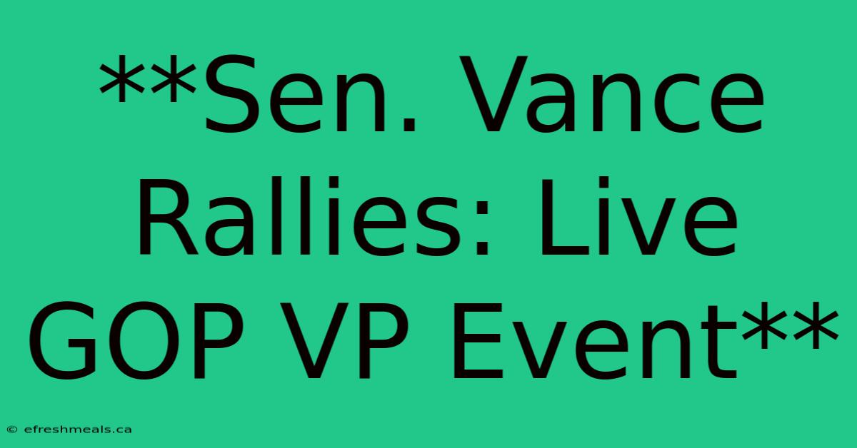 **Sen. Vance Rallies: Live GOP VP Event** 