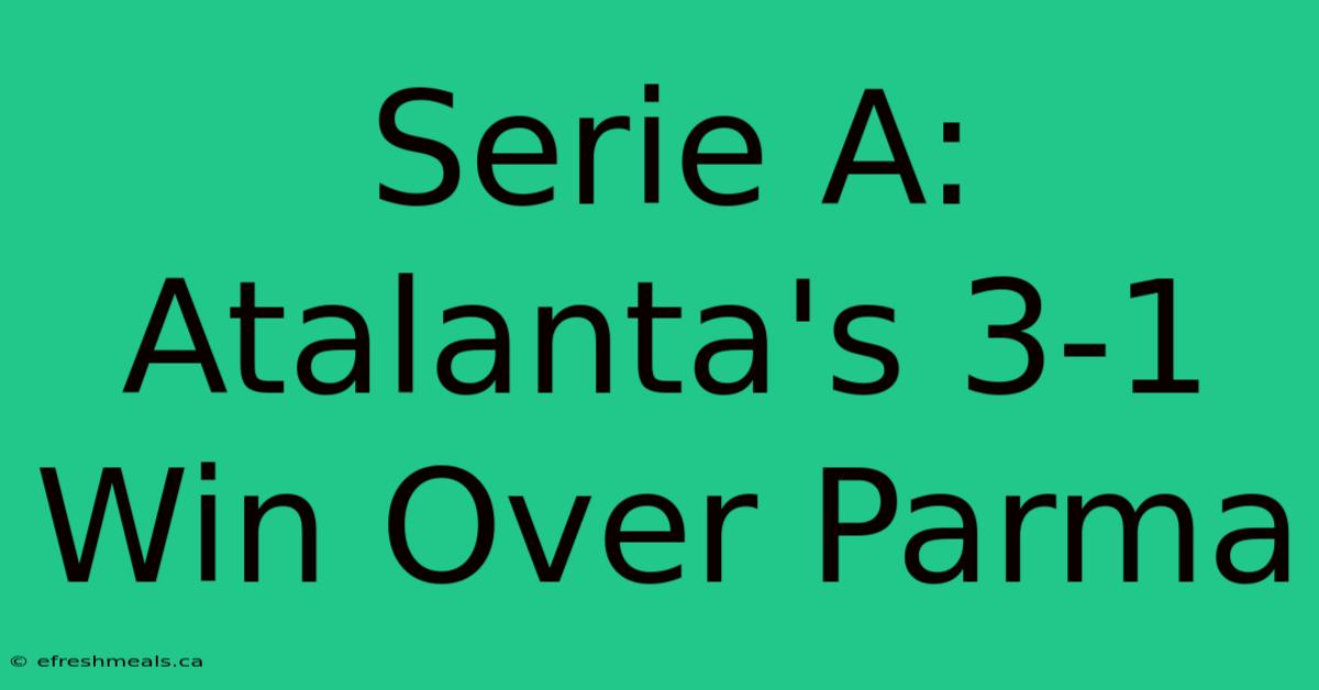 Serie A: Atalanta's 3-1 Win Over Parma