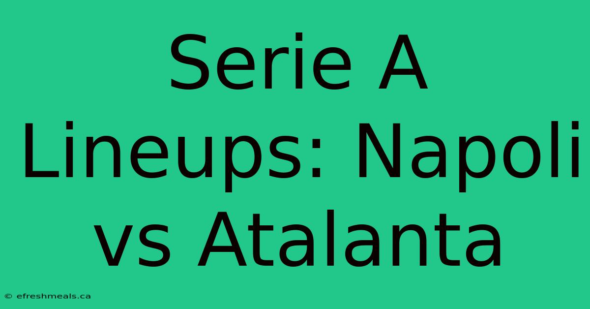 Serie A Lineups: Napoli Vs Atalanta