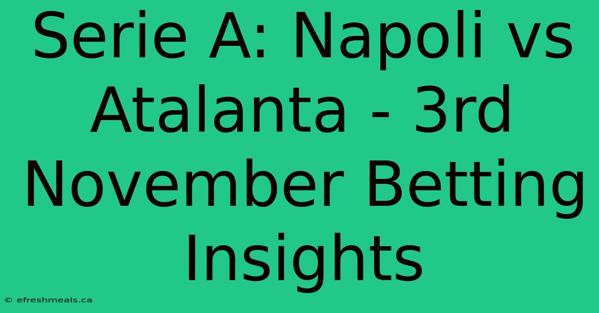 Serie A: Napoli Vs Atalanta - 3rd November Betting Insights