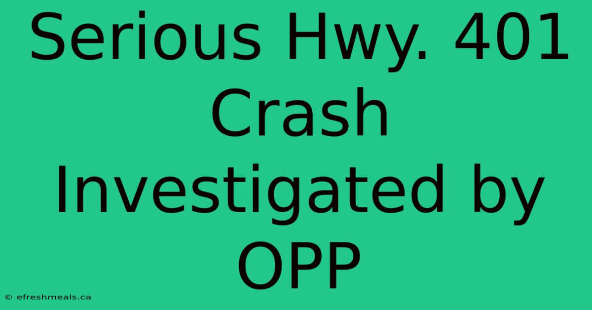 Serious Hwy. 401 Crash Investigated By OPP