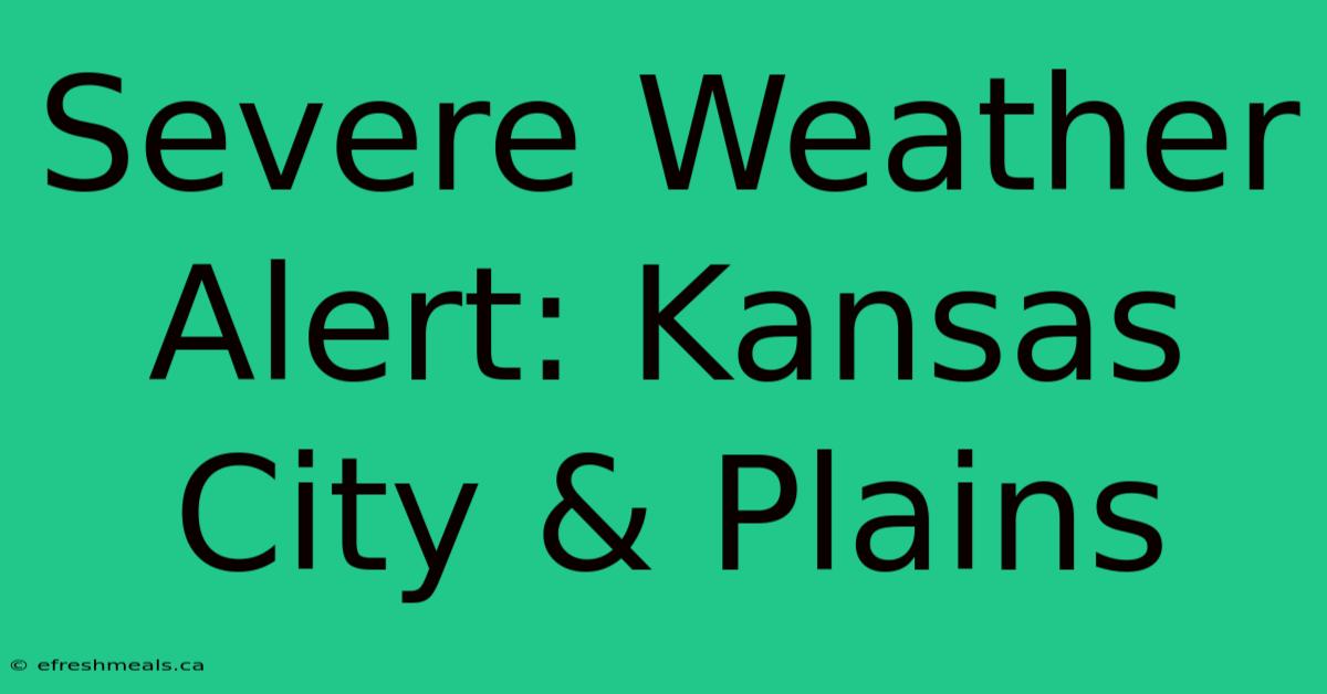 Severe Weather Alert: Kansas City & Plains