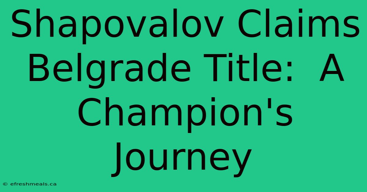 Shapovalov Claims Belgrade Title:  A Champion's Journey