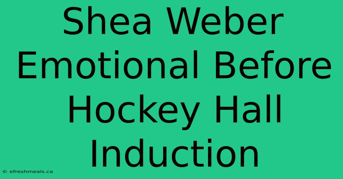 Shea Weber Emotional Before Hockey Hall Induction