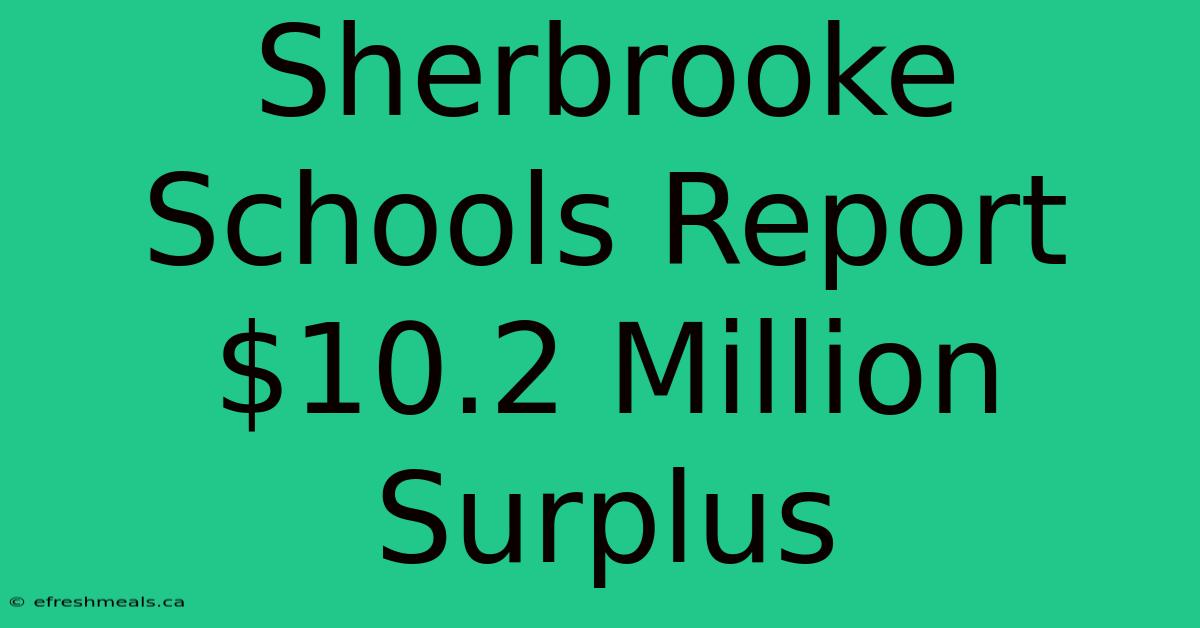 Sherbrooke Schools Report $10.2 Million Surplus