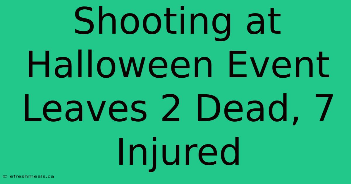 Shooting At Halloween Event Leaves 2 Dead, 7 Injured