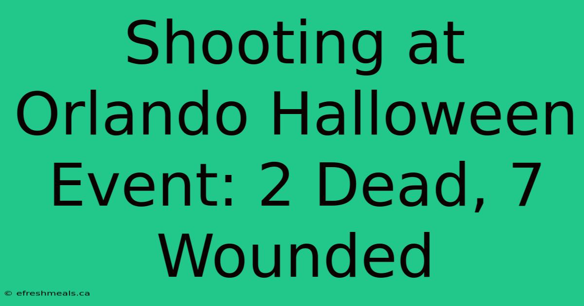 Shooting At Orlando Halloween Event: 2 Dead, 7 Wounded