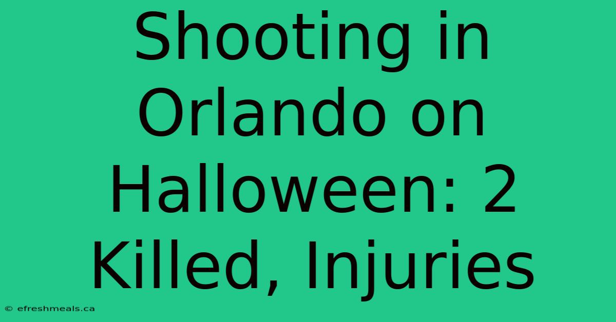 Shooting In Orlando On Halloween: 2 Killed, Injuries 