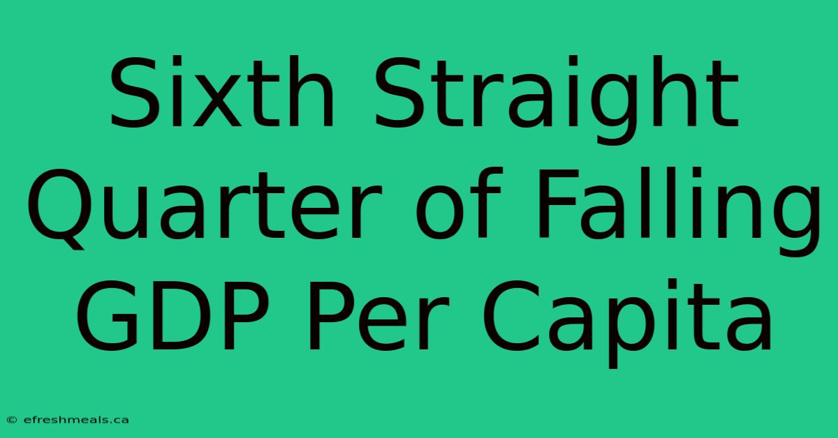 Sixth Straight Quarter Of Falling GDP Per Capita