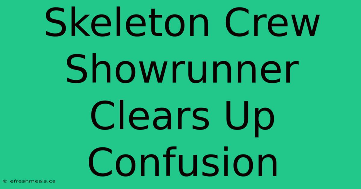 Skeleton Crew Showrunner Clears Up Confusion