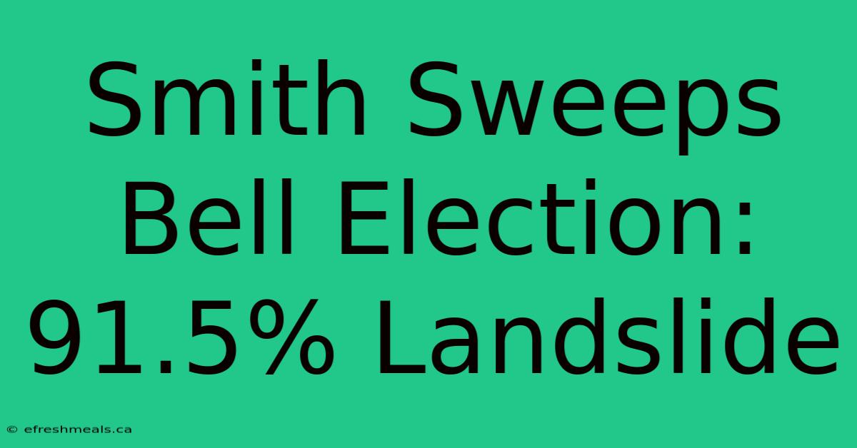 Smith Sweeps Bell Election: 91.5% Landslide