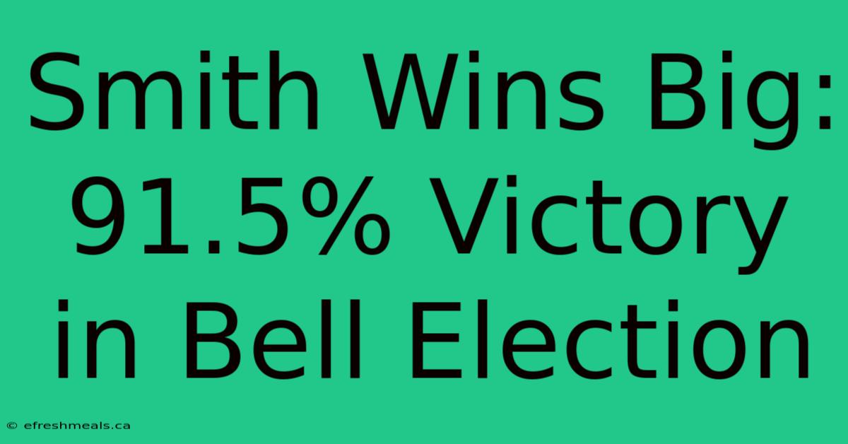 Smith Wins Big: 91.5% Victory In Bell Election