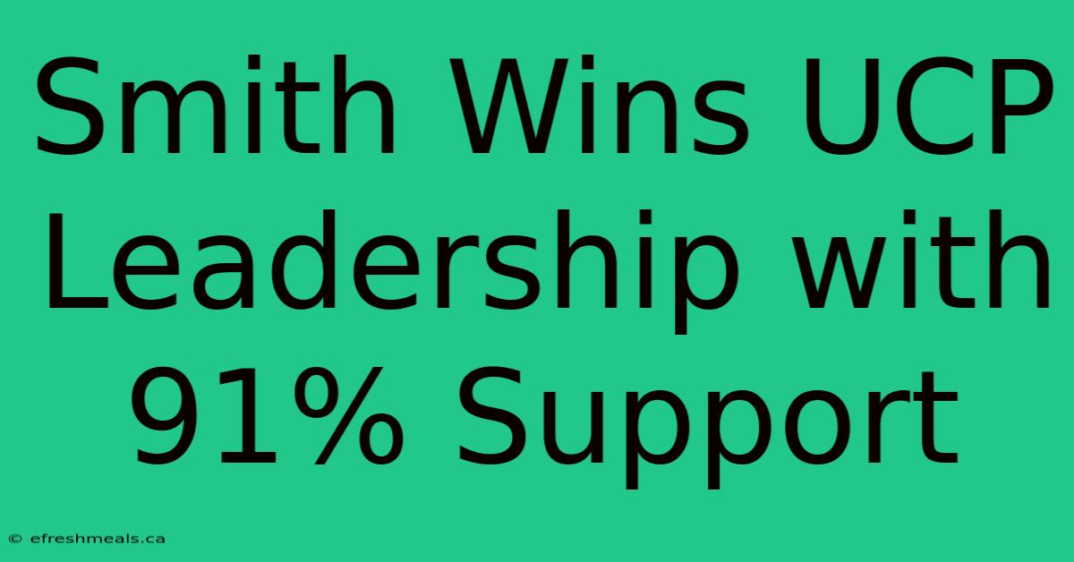 Smith Wins UCP Leadership With 91% Support