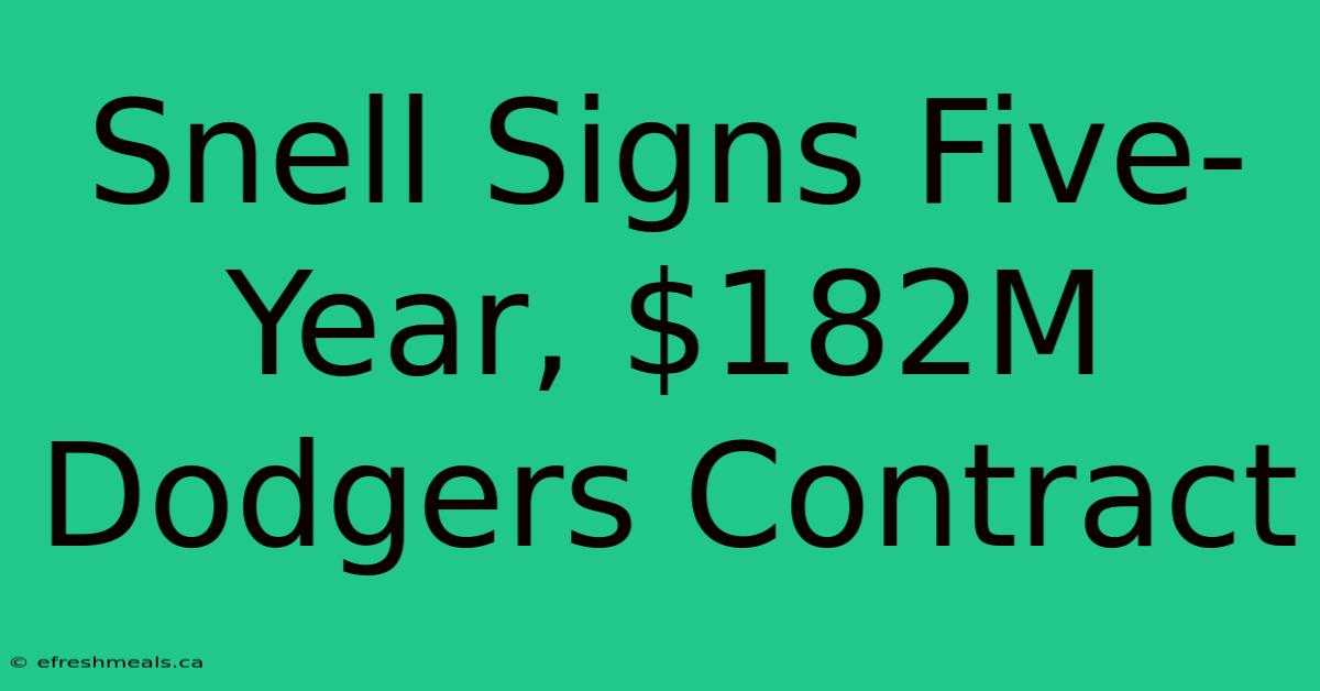 Snell Signs Five-Year, $182M Dodgers Contract