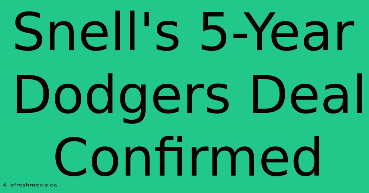 Snell's 5-Year Dodgers Deal Confirmed