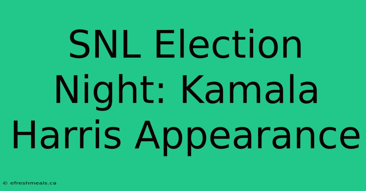 SNL Election Night: Kamala Harris Appearance