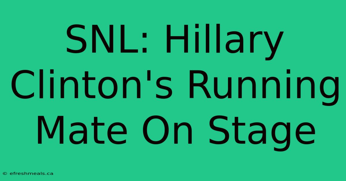 SNL: Hillary Clinton's Running Mate On Stage 