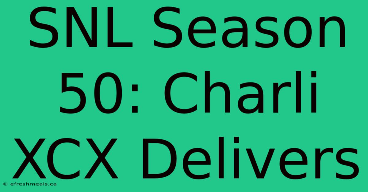 SNL Season 50: Charli XCX Delivers